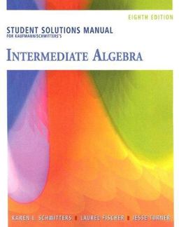Student Solutions Manual for Kaufmann/Schwitters' Elementary and Intermediate Algebra