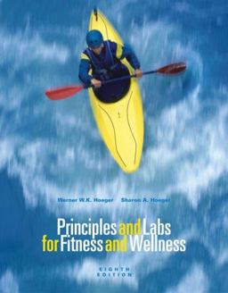 Principles and Labs for Fitness and Wellness (Enhanced Coverage Edition with Health, Fitness and Wellness Internet Explorer, Profile Plus 2006, Personal Daily Log, and InfoTrac) 8th 9780495113577 Front Cover