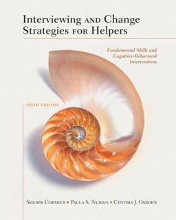 Interviewing and Change Strategies for Helpers Fundamental Skills and Cognitive Behavioral Interventions 6th 9780495410539 Front Cover