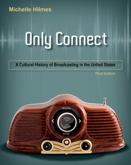 Only Connect A Cultural History of Broadcasting in the United States 3rd 9780495570516 Front Cover