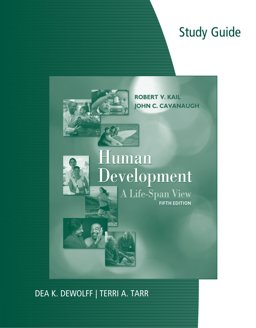 Study Guide for Kail/Cavanaugh's Human Development: A Life-Span View, 5th Study Guide for Kail/Cavanaugh's Human Development: A Life-Span View, 5th
