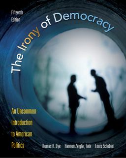 Irony of Democracy An Uncommon Introduction to American Politics 15th 9780495802709 Front Cover