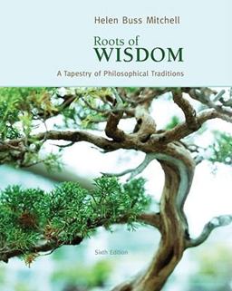 Roots of Wisdom A Tapestry of Philosophical Traditions 6th 9780495808961 Front Cover