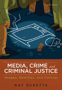 Media, Crime, and Criminal Justice Images, Realities, and Policies 4th 9780495809142 Front Cover