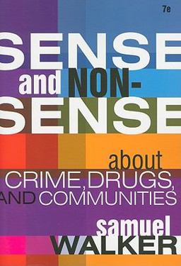 Sense and Nonsense about Crime, Drugs, and Communities A Policy Guide 7th 9780495809876 Front Cover