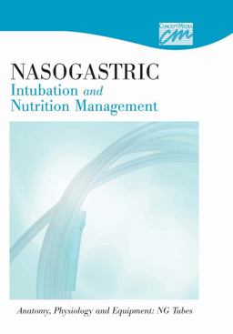 Nasogastric Intubation and Nutrition Management: Anatomy, Physiology and Equipment (DVD) Nasogastric Intubation and Nutrition Management: Anatomy, Physiology and Equipment (DVD)