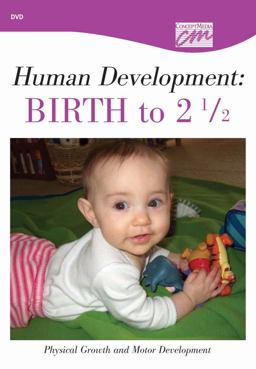 Human Development: Birth to 2½: Physical Growth and Motor Development (DVD)