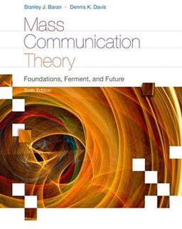 Mass Communication Theory Foundations, Ferment, and Future 6th 9780495898870 Front Cover