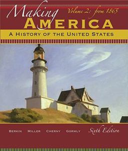 Making America A History of the United States - From 1865 6th 9780495915249 Front Cover