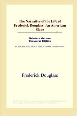 The Narrative of the Life of Frederick Douglass: An American Slave