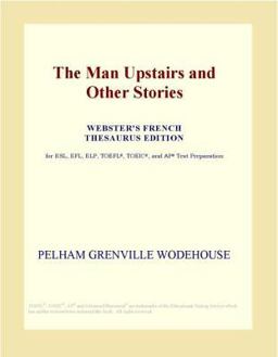 The Man Upstairs and Other Stories (Webster's French Thesaurus Edition)