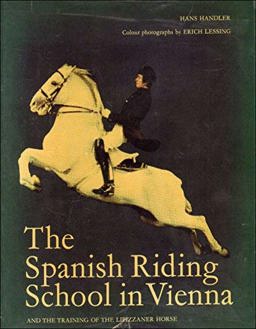 The Spanish Riding School in Vienna and the Training of the Lipizzaner Horse The Spanish Riding School in Vienna and the Training of the Lipizzaner Horse