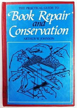 Practical Guide to the Repair and Conservation of Books
