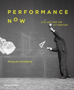 Performance Now Live Art in the Twenty- First Century  9780500021255 Front Cover