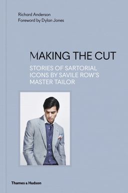 Making the Cut Stories of Sartorial Icons by Savile Row's Master Tailor  9780500021491 Front Cover
