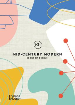 Mid-Century Modern: Icons of Design  9780500022030 Front Cover