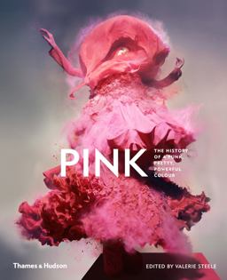 Pink: the History of a Punk, Pretty, Powerful Colour  9780500022269 Front Cover