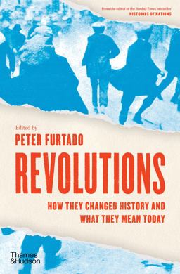 Revolutions How They Changed History and What They Mean Today  9780500022412 Front Cover