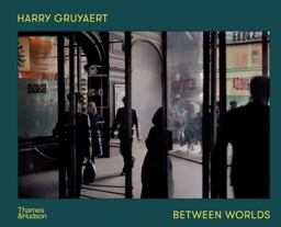 Harry Gruyaert: Between Worlds  9780500025758 Front Cover