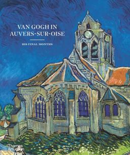 Van Gogh in Auvers-Sur-Oise Van Gogh in Auvers-Sur-Oise