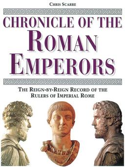 Chronicle of the Roman Emperors The Reign-By-Reign Record of the Rulers of Imperial Rome  9780500050774 Front Cover