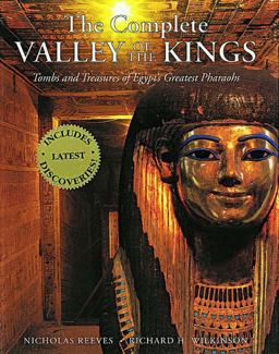 Complete Valley of the Kings Tombs and Treasures of Ancient Egypt's Royal Burial Site  9780500050804 Front Cover