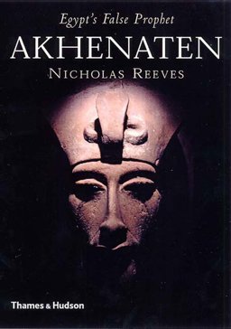 Akhenaten Egypt's False Prophet  9780500051061 Front Cover