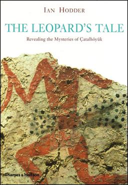 Leopard's Tale Revealing the Mysteries of Catalhoyuk  9780500051412 Front Cover