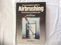 The Complete Guide to Airbrushing