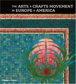 Arts and Crafts Movement in Europe and America Design for the Modern World 1880-1920  9780500238158 Front Cover