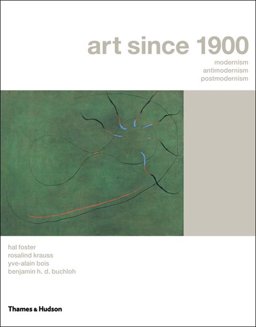 Art since 1900 Modernism, Antimodernism and Postmodernism  9780500238189 Front Cover