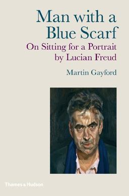 Man with a Blue Scarf On Sitting for a Portrait by Lucian Freud  9780500238752 Front Cover