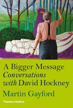 Bigger Message Conversations with David Hockney  9780500238875 Front Cover
