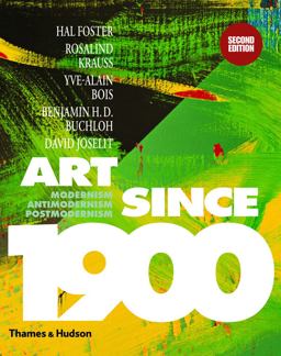 Art since 1900 Modernism, Antimodernism, Postmodernism 2nd 9780500238899 Front Cover