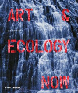 Art and Ecology Now  9780500239162 Front Cover
