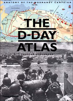 D-Day Atlas Anatomy of the Normandy Campaign  9780500251232 Front Cover