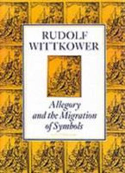 Allegory and the Migration of Symbols The Collected Essays of Rudolf Wittkower  9780500274705 Front Cover
