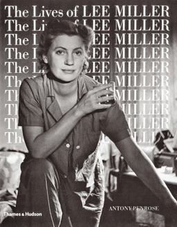 Lives of Lee Miller The Inspiration for the Major Motion Picture 'Lee' 2nd 9780500275092 Front Cover