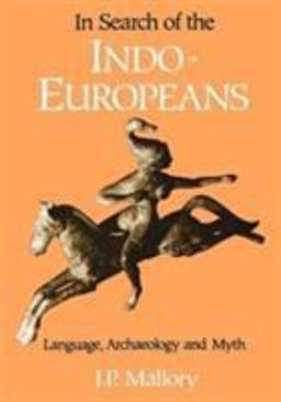 In Search of the Indo-Europeans Language, Archaeology and Myth  9780500276167 Front Cover