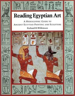 Reading Egyptian Art A Hieroglyphic Guide to Ancient Egyptian Painting and Sculpture  9780500277515 Front Cover