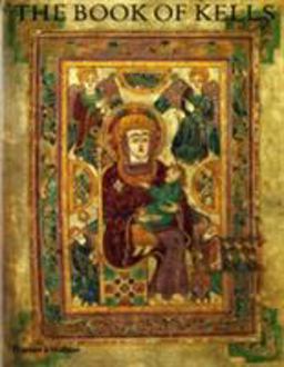 Book of Kells An Illustrated Introduction to the Manuscript in Trinity College Dublin 2nd 9780500277904 Front Cover