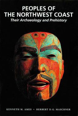 Peoples of the Northwest Coast Their Archaeology and Prehistory  9780500281109 Front Cover