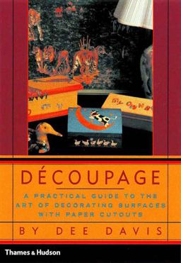 Decoupage Practical Guide to the Art of Decorating Decoupage Practical Guide to the Art of Decorating