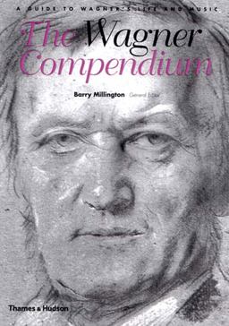 Wagner Compendium A Guide to Wagner's Life and Music  9780500282748 Front Cover