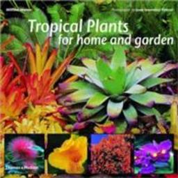 Tropical Plants for Home and Garden Tropical Plants for Home and Garden