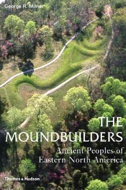 Moundbuilders Ancient Peoples of Eastern North America  9780500284681 Front Cover