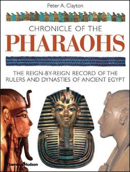 Chronicle of the Pharaohs The Reign-By-Reign Record of the Rulers and Dynasties of Ancient Egypt  9780500286289 Front Cover
