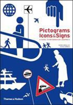 Pictograms, Icons and Signs A Guide to Information Graphics  9780500286357 Front Cover