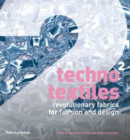 Techno Textiles 2 Revolutionary Fabrics for Fashion and Design 2nd 9780500286845 Front Cover
