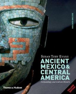 Ancient Mexico and Central America Archaeology and Culture History 2nd 9780500287149 Front Cover